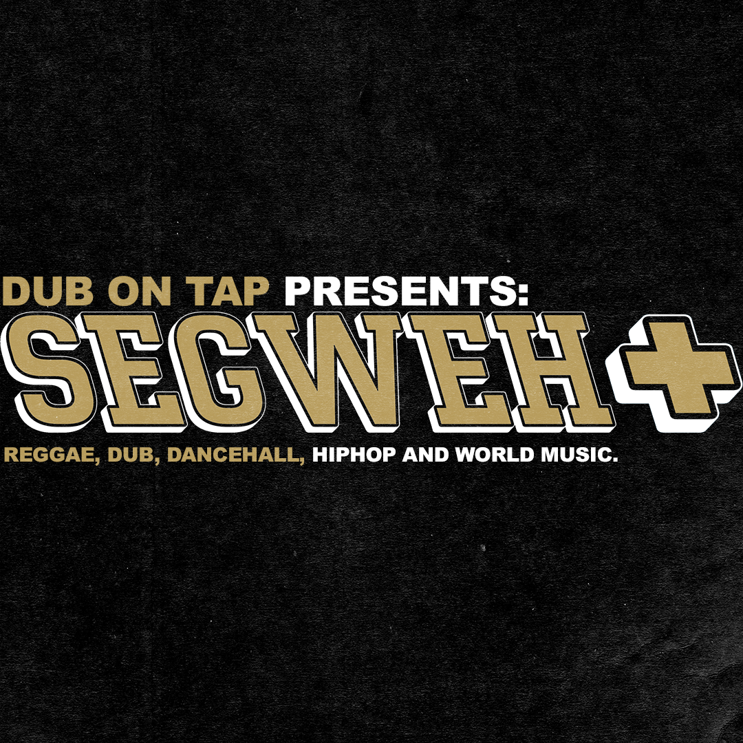 Dub On Tap Presents: Segweh Sound - 8 Aug 2025