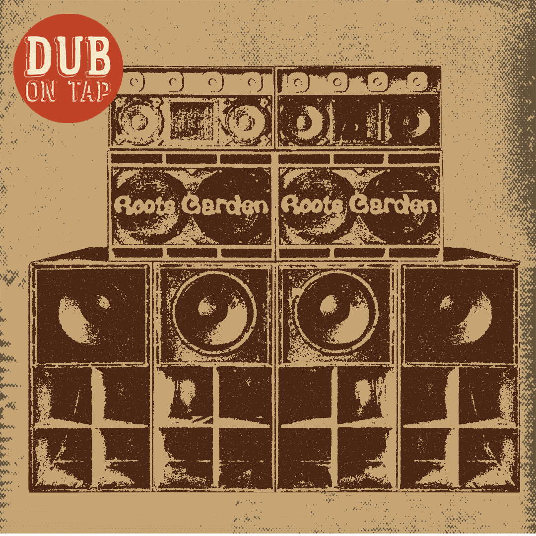 Dub on Tap Presents: Roots Garden - 21 Feb 2025