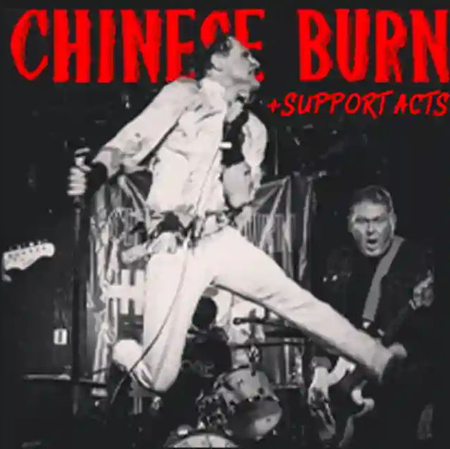 CHINESE BURN + Support Acts