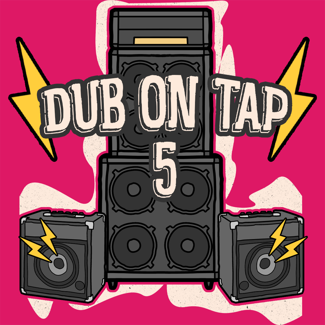 DUB ON TAP PRESENTS: YAKSHA & MATILDA BRUCH, KAYA M, SHAYBAE, KING DAVID HORNS & MARTIN MELODY