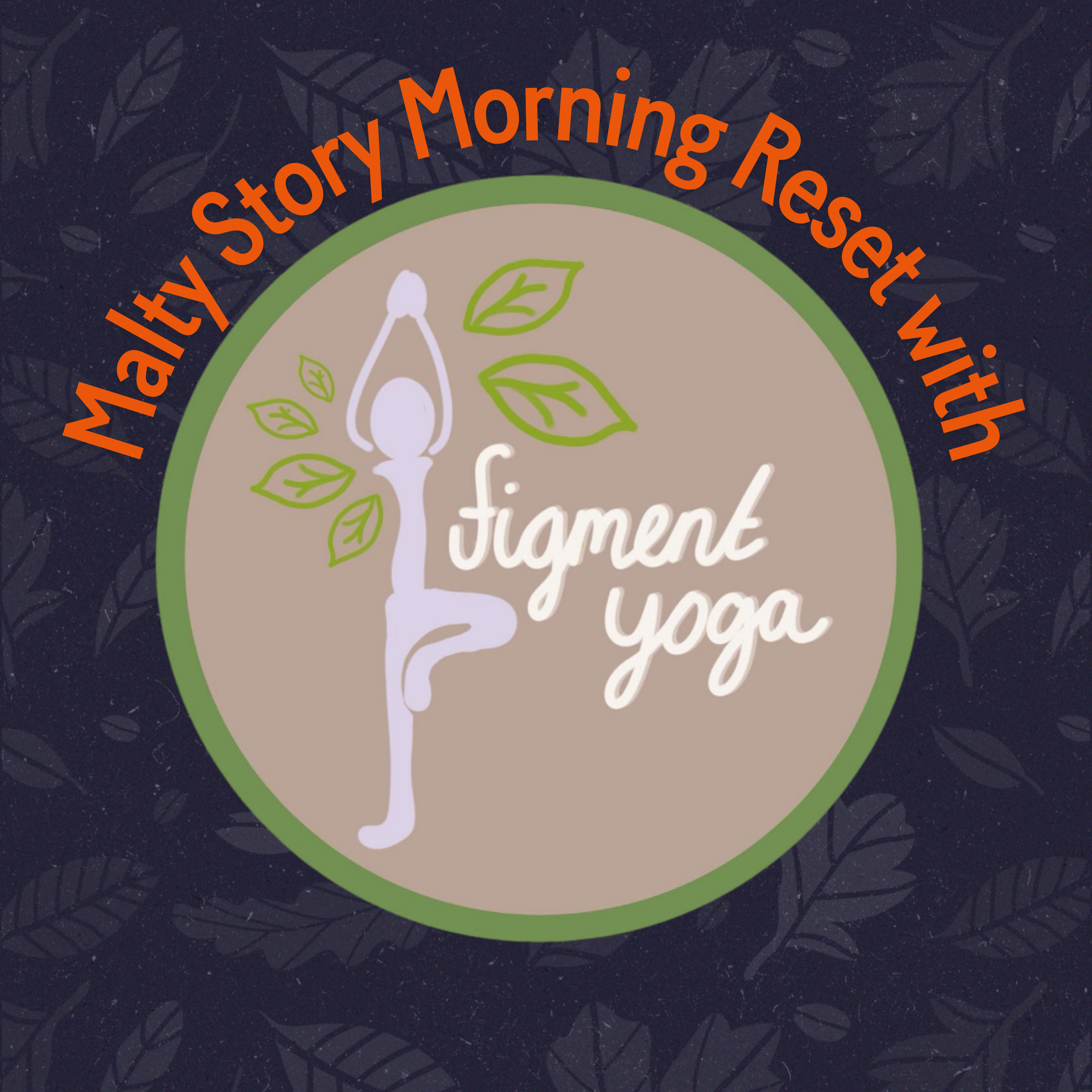 Malty Story Morning Reset with Figment Yoga